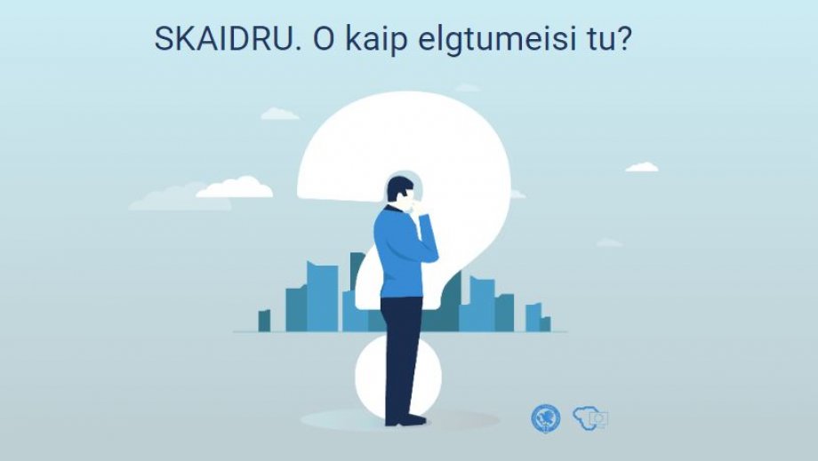 SKAIDRU. O kaip elgtumeisi tu?