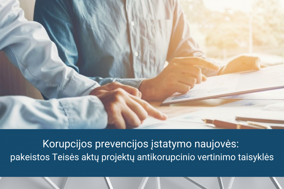 Korupcijos prevencijos įstatymo naujovės: pakeistos Teisės aktų projektų antikorupcinio vertinimo...