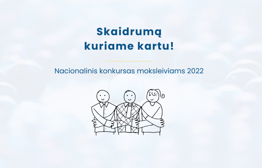 Nacionaliniame konkurse moksleiviams „Skaidrumą kuriame kartu“ dalyviai kviečiami diskutuoti apie...